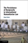 Persistence of Reciprocity in International Humanitarian Law - eBook