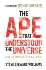 Ape that Understood the Universe : How the Mind and Culture Evolve - eBook