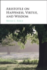 Aristotle on Happiness, Virtue, and Wisdom - eBook