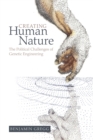 Creating Human Nature : The Political Challenges of Genetic Engineering - Book