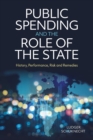 Public Spending and the Role of the State : History, Performance, Risk and Remedies - Book