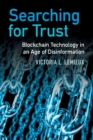 Searching for Trust : Blockchain Technology in an Age of Disinformation - Book
