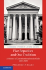 Five Republics and One Tradition : A History of Constitutionalism in Chile 1810-2020 - Book