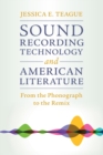 Sound Recording Technology and American Literature : From the Phonograph to the Remix - Book
