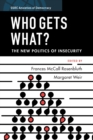 Who Gets What? : The New Politics of Insecurity - Book