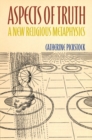 Aspects of Truth : A New Religious Metaphysics - Book
