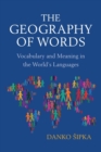 The Geography of Words : Vocabulary and Meaning in the World's Languages - Book