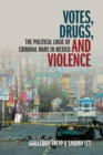 Votes, Drugs, and Violence : The Political Logic of Criminal Wars in Mexico - Book