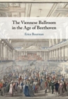 The Viennese Ballroom in the Age of Beethoven - Book