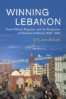 Winning Lebanon : Youth Politics, Populism, and the Production of Sectarian Violence, 1920-1958 - Book