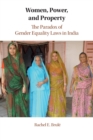 Women, Power, and Property : The Paradox of Gender Equality Laws in India - Book