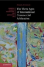 The Three Ages of International Commercial Arbitration - Book