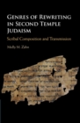 Genres of Rewriting in Second Temple Judaism : Scribal Composition and Transmission - eBook