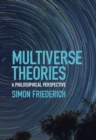 Multiverse Theories : A Philosophical Perspective - eBook