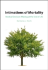 Intimations of Mortality : Medical Decision-Making at the End of Life - eBook