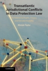 Transatlantic Jurisdictional Conflicts in Data Protection Law : Fundamental Rights, Privacy and Extraterritoriality - eBook