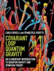 Covariant Loop Quantum Gravity : An Elementary Introduction to Quantum Gravity and Spinfoam Theory - Book