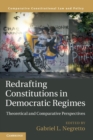 Redrafting Constitutions in Democratic Regimes : Theoretical and Comparative Perspectives - Book
