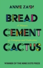 Bread, Cement, Cactus : A Memoir of Belonging and Dislocation - Book