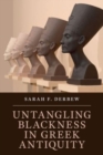 Untangling Blackness in Greek Antiquity - Book