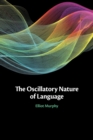 The Oscillatory Nature of Language - Book