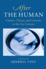 After the Human : Culture, Theory and Criticism in the 21st Century - Book