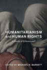 Humanitarianism and Human Rights : A World of Differences? - Book