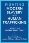 Fighting Modern Slavery and Human Trafficking : History and Contemporary Policy - Book