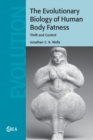 The Evolutionary Biology of Human Body Fatness : Thrift and Control - Book