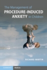 The Management of Procedure-Induced Anxiety in Children - Book