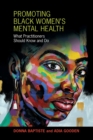 Promoting Black Women's Mental Health : What Practitioners Should Know and Do - Book