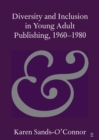 Diversity and Inclusion in Young Adult Publishing, 1960-1980 - Book