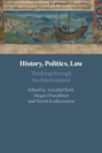 History, Politics, Law : Thinking through the International - Book
