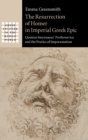 The Resurrection of Homer in Imperial Greek Epic : Quintus Smyrnaeus' Posthomerica and the Poetics of Impersonation - Book