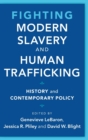 Fighting Modern Slavery and Human Trafficking : History and Contemporary Policy - Book