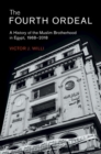 The Fourth Ordeal : A History of the Muslim Brotherhood in Egypt, 1968-2018 - Book