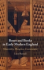 Boxes and Books in Early Modern England : Materiality, Metaphor, Containment - Book
