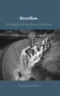 Riverflow : The Right to Keep Water Instream - Book