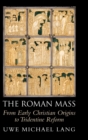 The Roman Mass : From Early Christian Origins to Tridentine Reform - Book