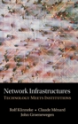 Network Infrastructures : Technology meets Institutions - Book