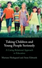 Taking Children and Young People Seriously : A Caring Relational Approach to Education - Book