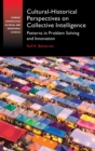 Cultural-Historical Perspectives on Collective Intelligence : Patterns in Problem Solving and Innovation - Book
