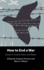 How to End a War : Essays on Justice, Peace, and Repair - Book