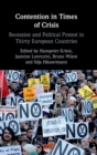 Contention in Times of Crisis : Recession and Political Protest in Thirty European Countries - Book