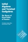 Initial Algebras and Terminal Coalgebras : The Theory of Fixed Points of Functors - Book