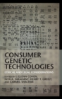 Consumer Genetic Technologies : Ethical and Legal Considerations - Book