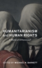 Humanitarianism and Human Rights : A World of Differences? - Book