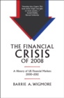 The Financial Crisis of 2008 : A History of US Financial Markets 2000-2012 - Book