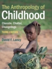The Anthropology of Childhood : Cherubs, Chattel, Changelings - Book