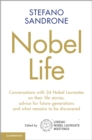 Nobel Life : Conversations with 24 Nobel Laureates on their Life Stories, Advice for Future Generations and What Remains to be Discovered - Book
